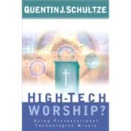 High-Tech Worship? : Using Presentational Technologies Wisely