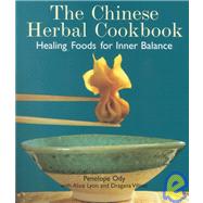 Chinese Herbal Cookbook : Healing Foods for Inner Balance