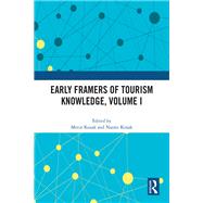 Early Framers of Tourism Knowledge, Volume I