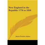 New England In The Republic 1776 To 1850