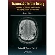 Traumatic Brain Injury: Methods for Clinical and Forensic Neuropsychiatric Assessment,Third Edition