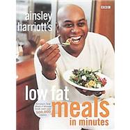 Ainsley Harriott's Low Fat Meals in Minutes