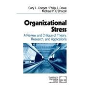 Organizational Stress : A Review and Critique of Theory, Research, and Applications