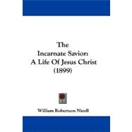 Incarnate Savior : A Life of Jesus Christ (1899)