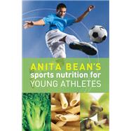 Anita Bean's Sports Nutrition for Young Athletes