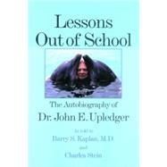 Lessons Out of School : The Autobiography of Dr. John E. Upledger