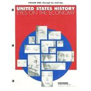 United States History, Volume One : Eyes on the Economy: Through the Civil War