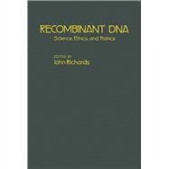Recombinant DNA: Science, Ethics and Politics