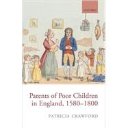 Parents of Poor Children in England, 1580-1800