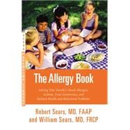 The Allergy Book Solving Your Family's Nasal Allergies, Asthma, Food Sensitivities, and Related Health and Behavioral Problems