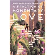 A Fraction of Momentary Love Poems