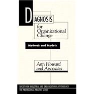 Diagnosis for Organizational Change Methods and Models