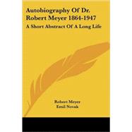 Autobiography of Dr. Robert Meyer (1864-1947): A Short Abstract of a Long Life