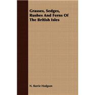 Grasses, Sedges, Rushes and Ferns of the British Isles