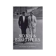 Sons and Brothers : The Days of Jack and Bobby Kennedy