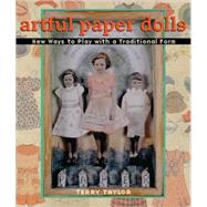 Artful Paper Dolls New Ways to Play with a Traditional Form