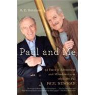 Paul and Me Fifty-three Years of Adventures and Misadventures with My Pal Paul Newman