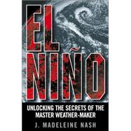 El NiÑo: Unlocking the Secret of the Master Weather-Maker