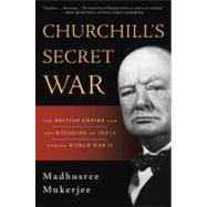 Churchill's Secret War The British Empire and the Ravaging of India during World War II