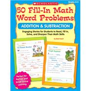 50 Fill-in Math Word Problems: Addition & Subtraction Engaging Story Problems for Students to Read, Fill-in, Solve, and Sharpen Their Math Skills