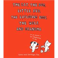 The Cat, the Dog, Little Red, the Exploding Eggs, the Wolf, and Grandma