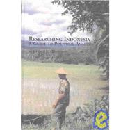 Researching Indonesia : A Guide to Political Analysis