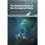 The Spiritual Roots of the Ecological Crisis