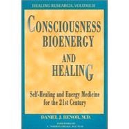 Consciousness, Bioenergy and Healing Vol. 2 : Self-Healing and Energy Medicine for the 21st Century