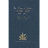 The Prester John of the Indies: A True Relation of the Lands of the Prester John, being the narrative of the Portuguese Embassy to Ethiopia in 1520, written by Father Francisco Alvares Volume II