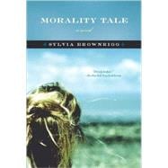 Morality Tale A Novel