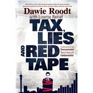 Tax, Lies and Red Tape: Confessions of an Unreconstructed Neoliberal Fundamentalist