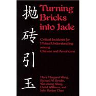 Turning Bricks Into Jade Critical Incidents for Mutual Understanding Among Chinese and Americans