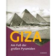 Giza - Am Fuß der großen Pyramiden : Katalog zur Ausstellung Hildesheim, Roemer- Pelizaeus-Museum, 16.04.-21.08.2011,9783777434810