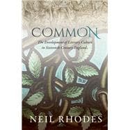 Common: The Development of Literary Culture in Sixteenth-Century England