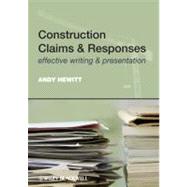 Construction Claims and Responses : Effective Writing and Presentation