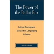The Power of the Ballot Box Political Development and Election Campaigning in Taiwan