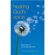 Hearing God's Voice Seven Keys to Connecting with God
