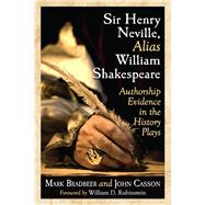 Sir Henry Neville, Alias William Shakespeare