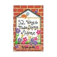 52 Ways to Make a House a Home 52 Decks Series