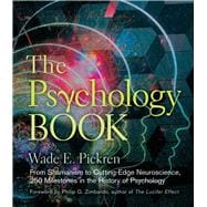 The Psychology Book From Shamanism to Cutting-Edge Neuroscience, 250 Milestones in the History of Psychology
