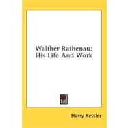 Walther Rathenau : His Life and Work