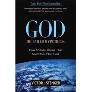 God: The Failed Hypothesis How Science Shows That God Does Not Exist