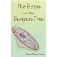 The Moon in the Banyan Tree,9781844014811