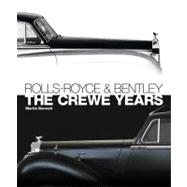 Rolls-Royce and Bentley The Crewe Years (3rd Edition)
