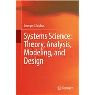 Systems Science: Theory, Analysis, Modeling, and Design