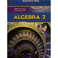 Prentice Hall Mathematics, Algebra 2 : Solution Key