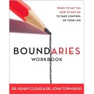 Boundaries : When to Say Yes, When to Say No to Take Control of Your Life