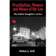 Prostitution, Women and Misuse of the Law: The Fallen Daughters of Eve
