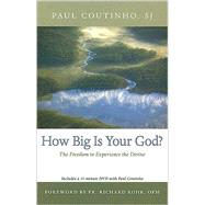 How Big Is Your God? : The Freedom to Experience the Divine