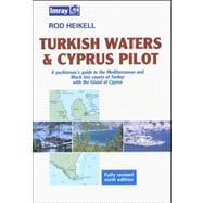 Turkish Waters and Cyprus Pilot : A Yachtsman's Guide to the Mediterranean and Black Sea Coasts of Turkey with the Islands of Cyprus